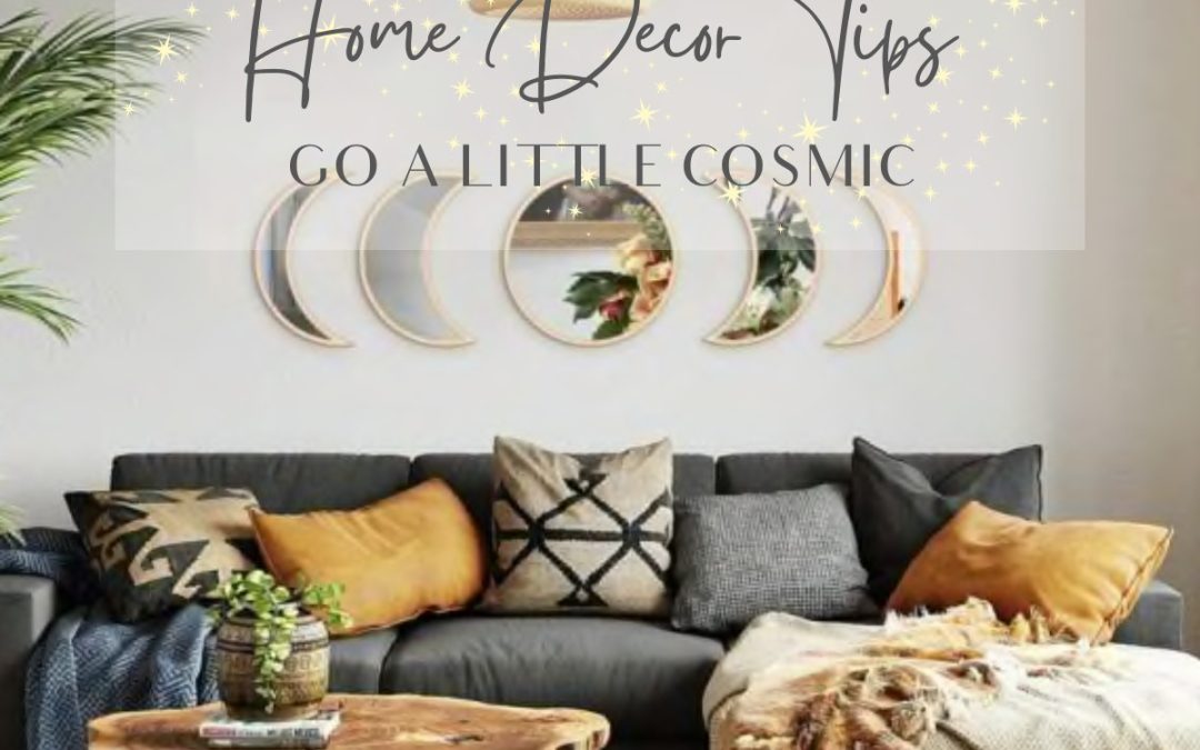 Home Decor Tips go a little Cosmic